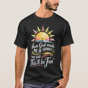 Camiseta Quando Deus Me Fez Ele Disse Que Isso Será Diverti