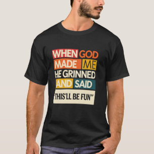 Camiseta Quando Deus Me Fez Ele Disse Que Isso Será Diverti