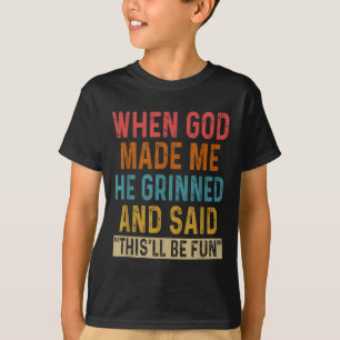 Camiseta Quando Deus Me Fez, Ele Disse Que Seria Divertido.