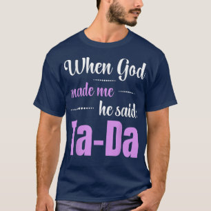 Camiseta Quando Deus Me Fez Ele Disse Que TaDa Era Engraçad
