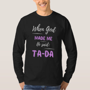 Camiseta Quando Deus Me Fez Ele Disse Tada