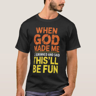 Camiseta Quando Deus Me Fez Ele Sorriu e Disse Isto Será