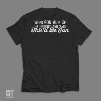 Camiseta Quando Deus Me Fez Ele Sorriu E Disse Isto Será Di