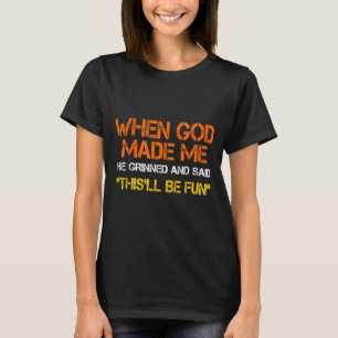 Camiseta Quando Deus Me Fez Ele Sorriu E Disse Sarcasmo Div