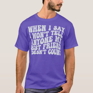 Camiseta quando digo que não vou contar a ninguém que meu m