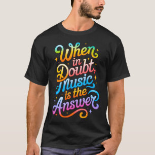 Camiseta Quando em dúvida, a música é a resposta – Sinta