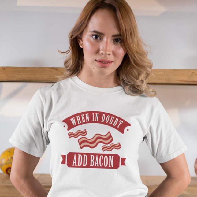 Camiseta Quando Em Dúvida Adicionar Bacon (Criador carregado)