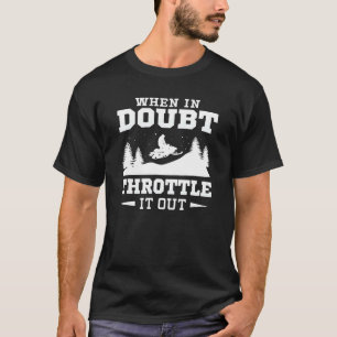 Camiseta Quando Em Dúvida, Aperte-O - Snowmobile