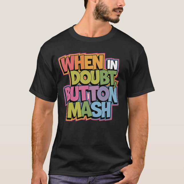 Camiseta Quando em dúvida, Button Mash (Frente)