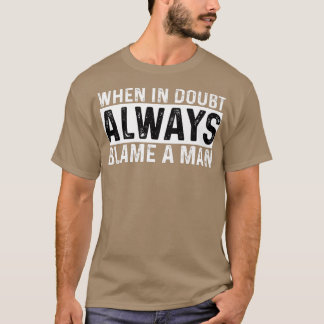Camiseta Quando Em Dúvida Culpa Sempre Um Homem Engraçado, 