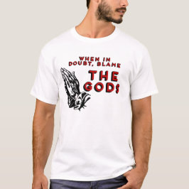 Camiseta Quando em dúvida, culpe os Deuses!