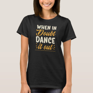 Camiseta Quando Em Dúvida Dança Dançarina Dançarino Cotação