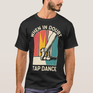 Camiseta Quando em Dúvida Dança de Sapateado Engraçado Danç