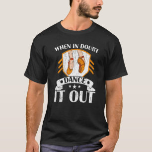 Camiseta Quando Em Dúvida Dança Fora Dançador De Balé Balle