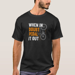 Camiseta Quando, Em Dúvida, Fecha A Bicicleta
