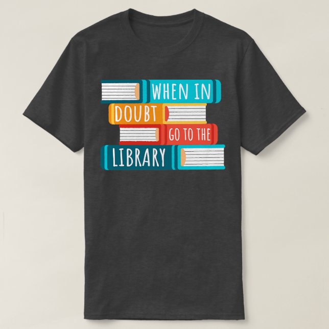 Camiseta Quando Em Dúvida Ir Para A Biblioteca I (Frente do Design)