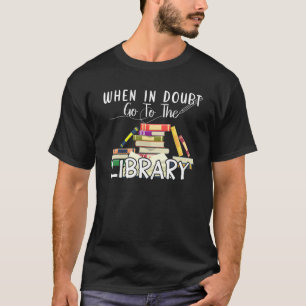 Camiseta Quando Em Dúvida Ir Para O Leitor De Livros De Bib