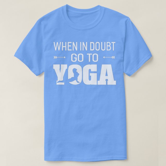 Camiseta Quando Em Dúvida Ir Para Yoga Unisex (Frente do Design)