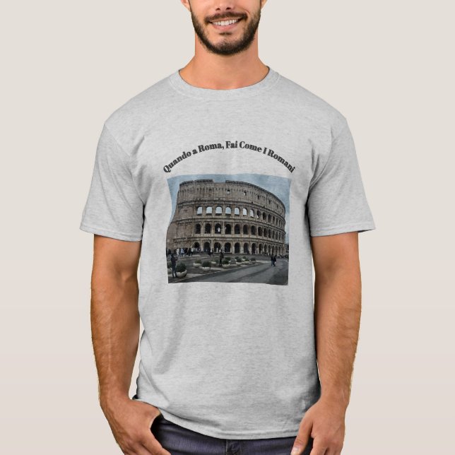 Camiseta "Quando em Roma, faça como os romanos". (Frente)