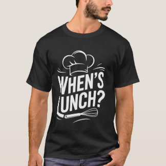 Camiseta Quando engraçado Almoço Amantes da comida Cozinha