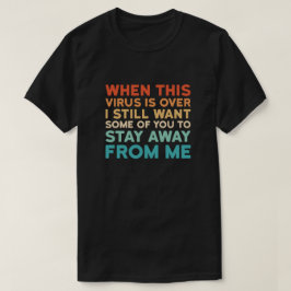 Camiseta Quando Esse Vírus Acabar, Eu Ainda Quero Alguns De