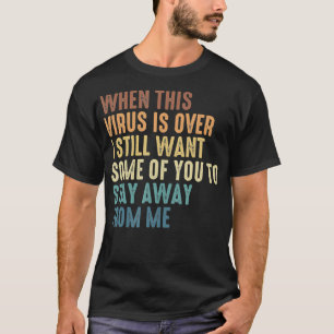 Camiseta Quando Este Vírus Acabou Alguns De Vocês Para Fica