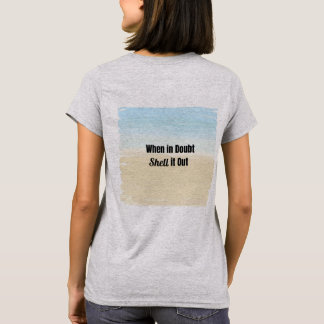 Camiseta Quando estiver em Dúvida Shell