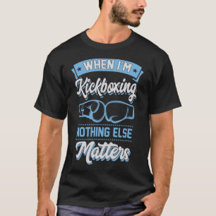 Camiseta Quando estou kickboxing nada mais problemas