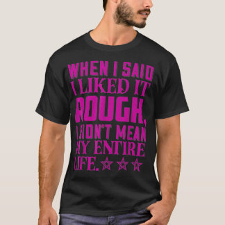 Camiseta Quando Eu Disse Que Gostava, Eu Quis Dizer Que 201