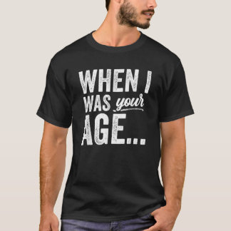 Camiseta Quando eu era sua idade dava Pai no Pai do Dia do 