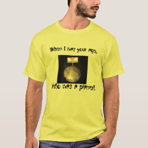 Camiseta Quando eu era sua idade, Pluto era um planeta