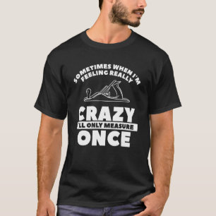 Camiseta Quando eu estiver me sentindo muito louca, eu só i