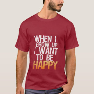 Camiseta Quando eu me cresço acima queira ser t-shirt feli