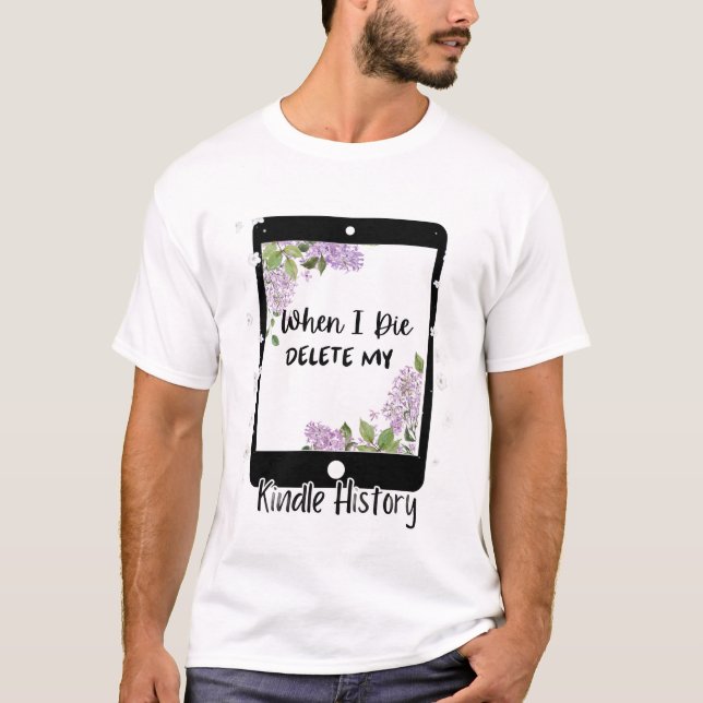 Camiseta Quando Eu Morrer Apague Meu Histórico do Kindle, L (Frente)