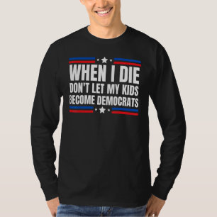 Camiseta Quando eu morrer, não deixe meus filhos se tornare