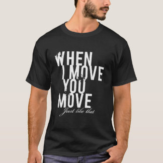 Camiseta quando eu o mover movimento.