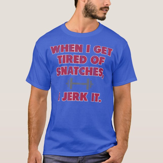 Camiseta Quando eu obtenho cansado dos atos de agarrar, eu (Frente)