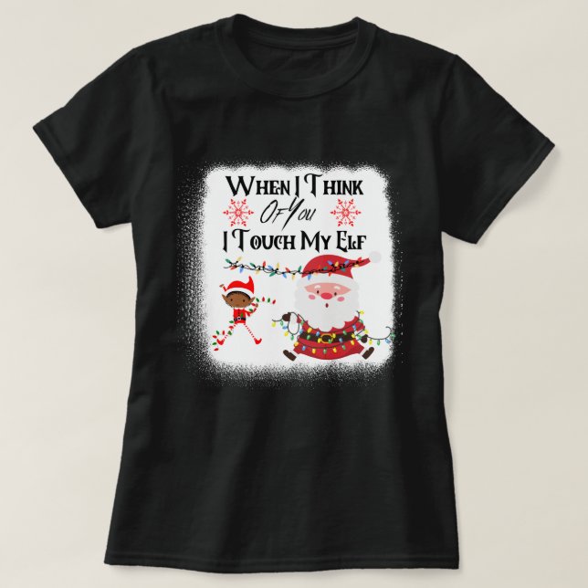 Camiseta Quando Eu Penso Em Você Eu Toco Meu Elfo Engraçado (Frente do Design)