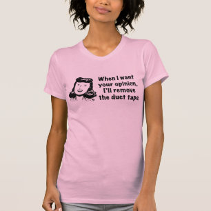 Camiseta Quando eu quiser sua opinião…