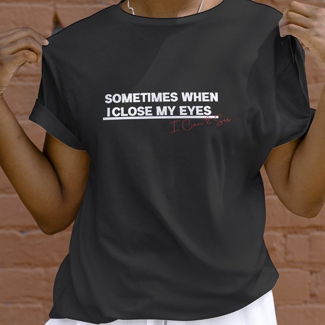 Camiseta Quando Fecho Os Olhos, Posso Ver, Legal Citação En (Criador carregado)
