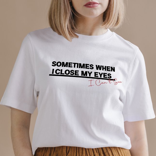 Camiseta Quando Fecho Os Olhos, Posso Ver, Legal Citação En (Criador carregado)
