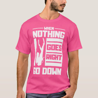 Camiseta Quando Nada Vai Bem Desce O Mergulho Da Apnea