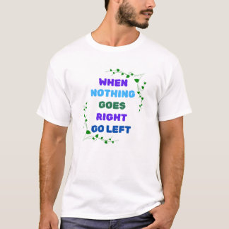 Camiseta Quando nada virar à direita, vá à esquerda