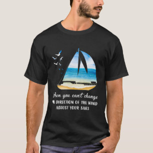 Camiseta Quando Não Pode Mudar A Direção Do Vento Ajuste V