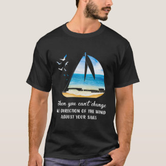 Camiseta Quando Não Pode Mudar A Direção Do Vento Ajuste V
