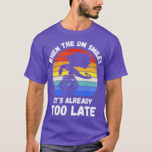 Camiseta Quando O DM Sorri Já Está Tarde III