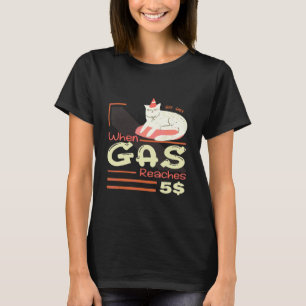 Camiseta Quando O Gás Atinge 5 Gatos Irritados Sobre O Preç