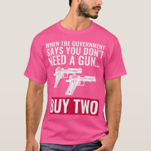 Camiseta Quando O Governo Diz Que Você Não Precisa De Uma A