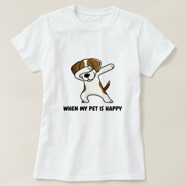 Camiseta Quando o meu animal de estimação está feliz, eu ta (Frente do Design)