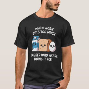 Camiseta Quando o trabalho fica muito, lembre-se de quem vo
